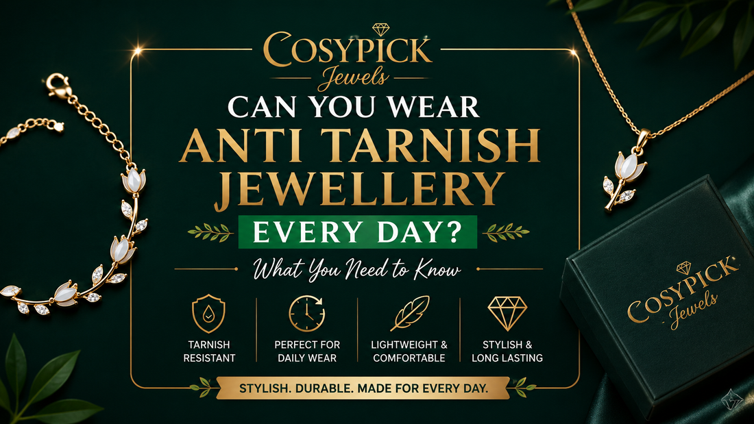 Can You Wear Anti Tarnish Jewellery Every Day? (What You Need to Know)