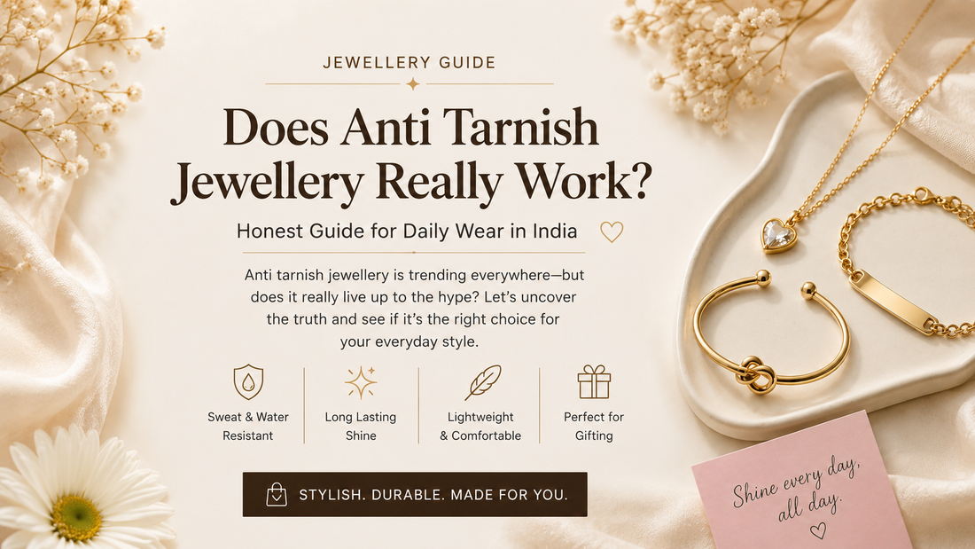 Does Anti Tarnish Jewellery Really Work? (Honest Guide for Daily Wear in India)