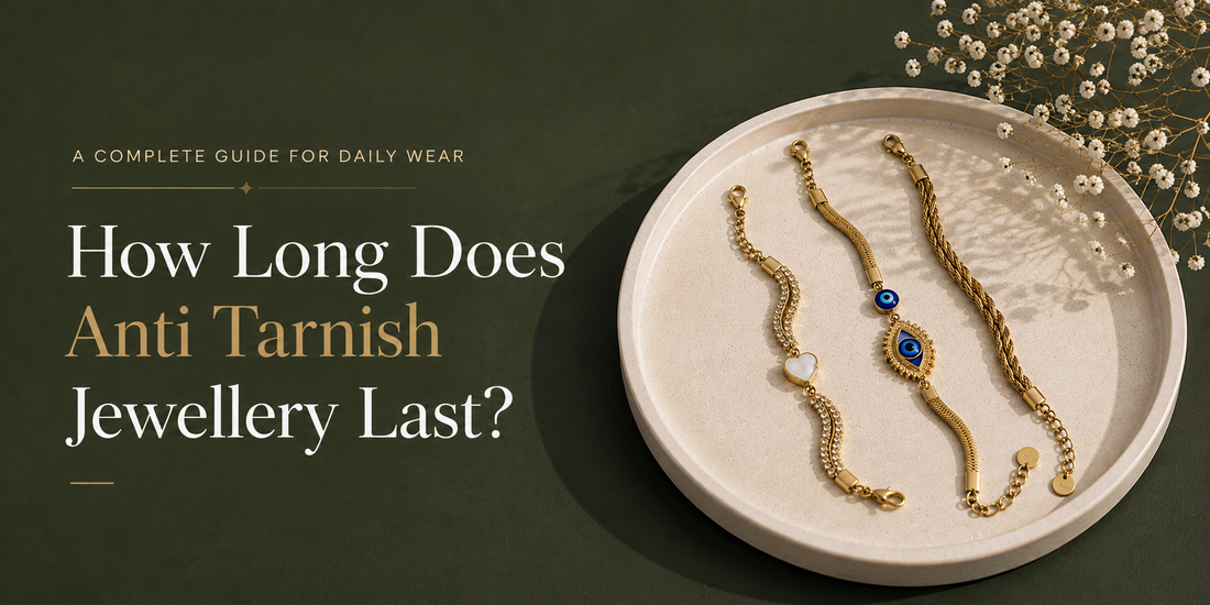 How Long Does Anti Tarnish Jewellery Last?