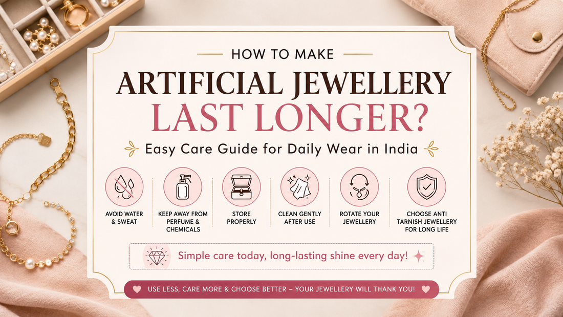 How to Make Artificial Jewellery Last Longer? (Easy Care Guide for Daily Wear in India)